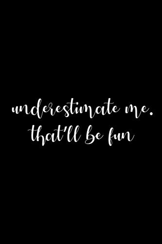 Beispielbild fr Underestimate Me. That'll be Fun: Blank Lined Notebook zum Verkauf von Revaluation Books