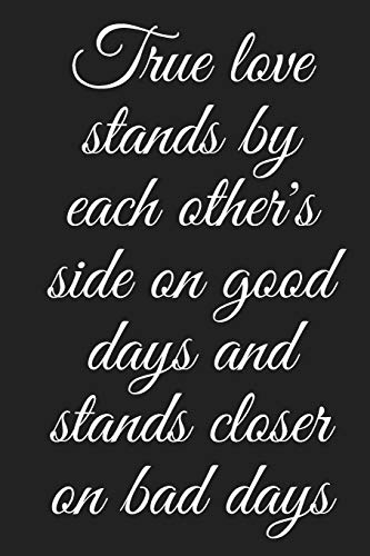 Stock image for True love stands by each other's side on good days and stands closer on bad days: Small Bride Journal for Notes, Thoughts, Ideas, Reminders, Lists to do, Planning, Funny Bride-to-Be or Engagement Gift for sale by Revaluation Books