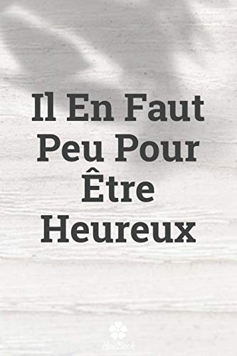 Il En Faut Peu Pour Etre Heureux Carnet De Notes Original Et Drole Citation De Il En Faut Peu Pour Etre Heureux Carnet De Notes Original Et Drole Citation De