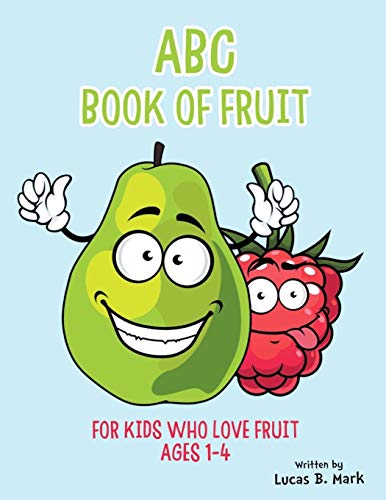 Stock image for ABC Book of Fruit: For Kids Who Love Fruit: Ages 1-4 for sale by Lucky's Textbooks