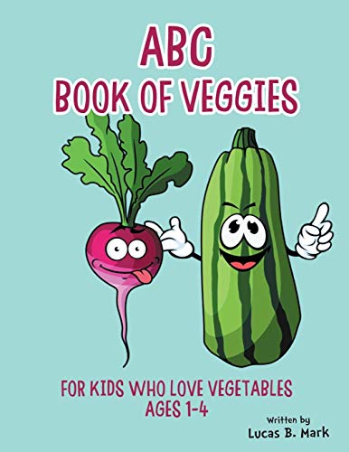 Stock image for ABC Book of Veggies: For Kids Who Love Vegetables: Ages 1-4 for sale by Lucky's Textbooks