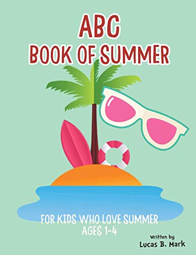 Stock image for ABC Book of Summer: For Kids Who Love Summer: Ages 1-4 for sale by Lucky's Textbooks