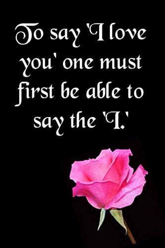 Stock image for To Say L Love You One Must First Be Able To Say The 'I.: Line Journal Notebook Best Gift Idea For Girlfriend, Boyfriend, Partner, Spouse Or Any Others Gift.100 Pages. journal And Notebook for sale by Revaluation Books