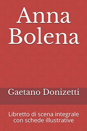 Stock image for Anna Bolena: Libretto di scena integrale con schede illustrative (libretti d'opera) for sale by Revaluation Books