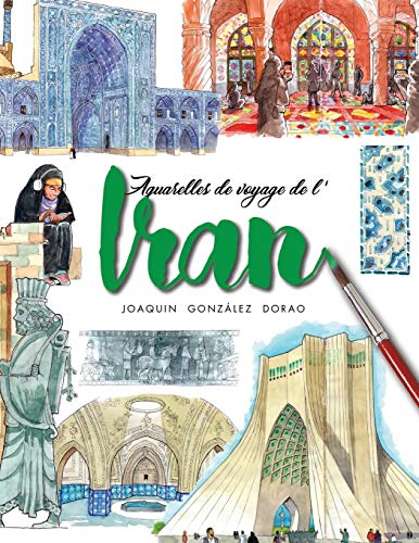 Stock image for Iran: carnet de voyage avec aquarelles (French Edition) for sale by Lucky's Textbooks