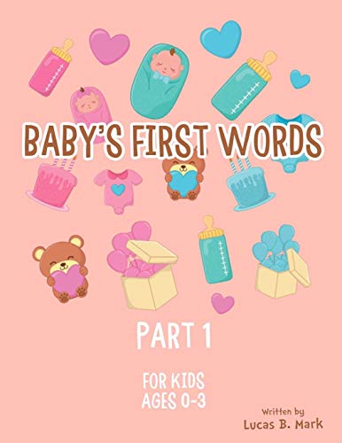 Stock image for Baby's First Words: Part1. For Kids, Ages 0-3 for sale by Lucky's Textbooks