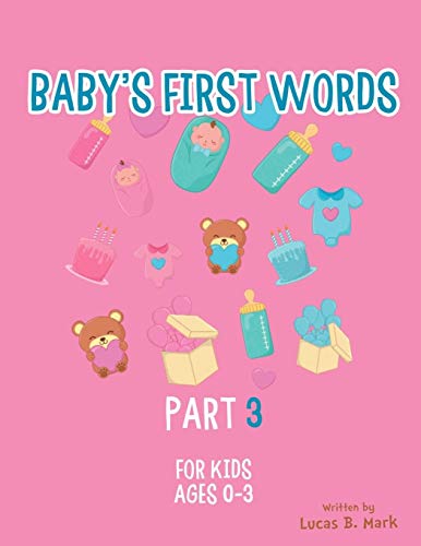 Stock image for Baby's First Words: Part3. For Kids, Ages 0-3 for sale by Lucky's Textbooks