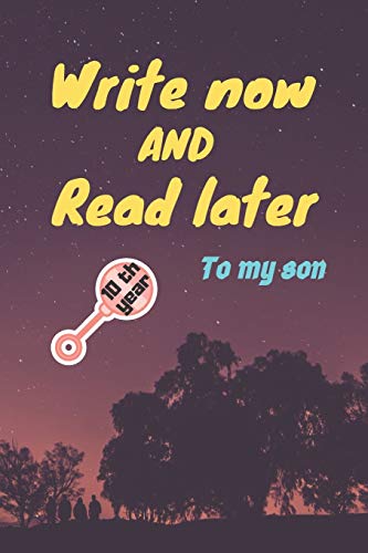 Stock image for write now and read later, to my son: A thoughtful gift for new mothers, parents, write down your memories for your kid to Read them later & Treasure this lovely time capsule keepsake forever for sale by Lucky's Textbooks