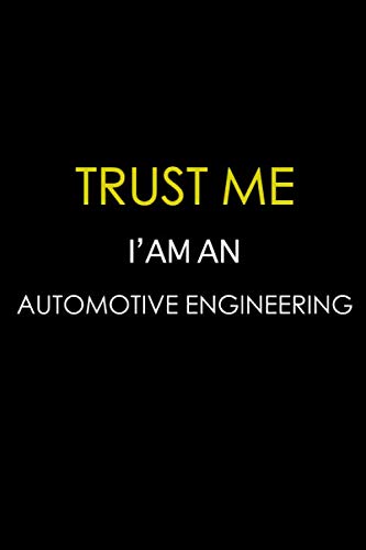 Beispielbild fr Trust me i'm an Automotive Engineering: Engineer Lined Notebook, Journal, Organizer, Diary, Composition Notebook, Gifts for Engineers and Engineering Students zum Verkauf von Revaluation Books