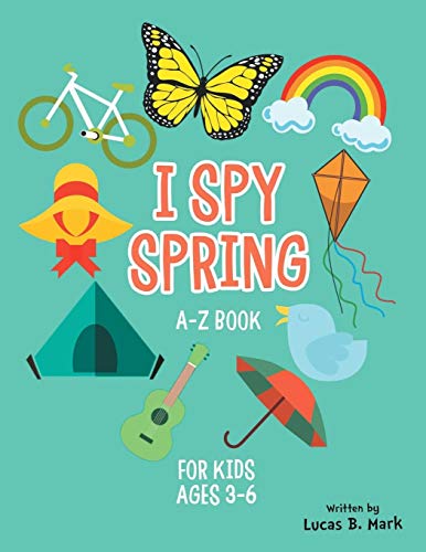 Stock image for I spy spring: A-Z Book For Kids Ages 3-6: A Fun Guessing Game! for sale by Lucky's Textbooks