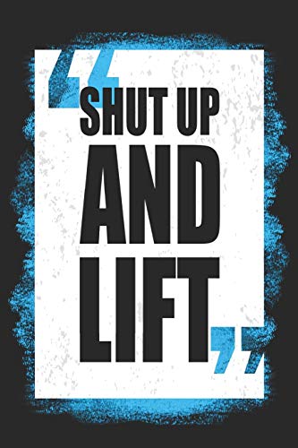 Stock image for Shut Up and Lift: Workout Log Book - 6"x9" 200 Fitness Planner Pages - Perfect To Track Your Gym Training Exercise Progress for sale by Revaluation Books