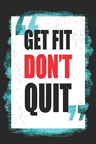 Stock image for Get Fit Don't Quit: Workout Log Book - 6"x9" 200 Fitness Planner Pages - Perfect To Track Your Gym Training Exercise Progress for sale by Revaluation Books