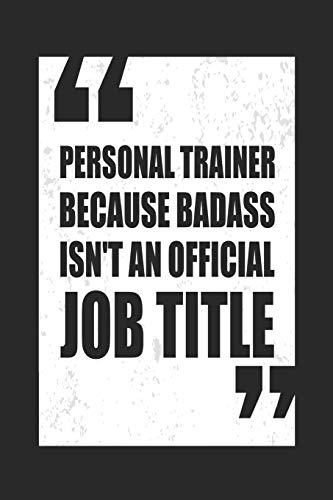 Beispielbild fr Personal Trainer Because Badass Isn't an Official Job Title: Workout Log Book - 6"x9" 200 Fitness Planner Pages - Perfect To Track Your Gym Training Exercise Progress zum Verkauf von Revaluation Books