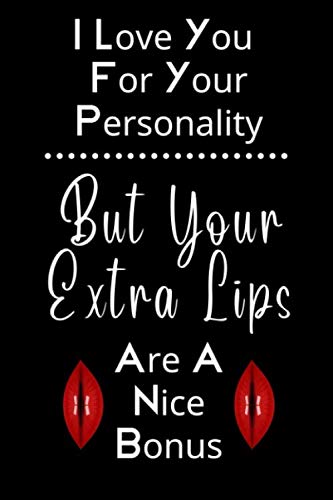 Stock image for I Love You For Your Personality But Your Extra Lips Are A Nice Bonus: Lined Journal Composition Paper. Multipurpose Medium Ruled Notebook For Adults. . Lips Quote In Black And White Book Cover. for sale by Revaluation Books