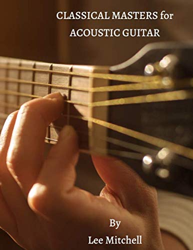 Imagen de archivo de CLASSICAL MASTERS for ACOUSTIC GUITAR: Revised Series In One Edition a la venta por Revaluation Books