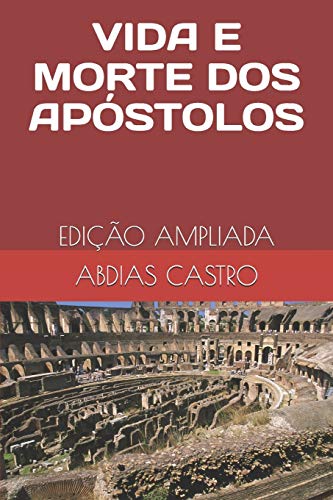 Imagen de archivo de VIDA E MORTE DOS APSTOLOS: EDIO AMPLIADA a la venta por Revaluation Books