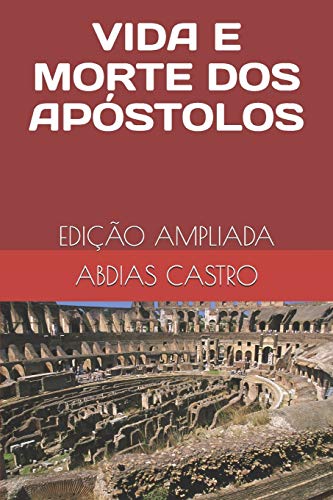 Stock image for VIDA E MORTE DOS APSTOLOS: EDIO AMPLIADA for sale by Revaluation Books