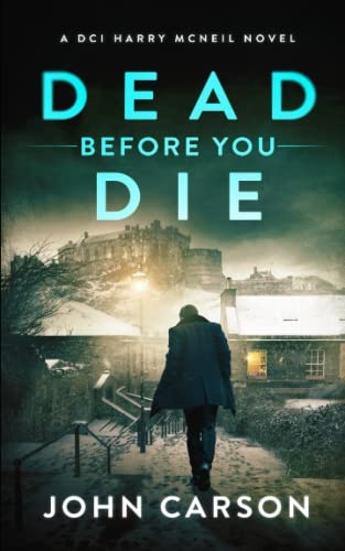 Beispielbild fr DEAD BEFORE YOU DIE: A Scottish Crime Thriller (A DCI Harry McNeil Crime Thriller) zum Verkauf von More Than Words