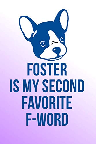 Stock image for Foster Is My Second Favorite F-Word: Blank Lined Notebook Journal: Adopted Foster Rescue Cat Dog Gift For Fur Mama Mom Dad Brother Sister Daughter Son . Pages | Plain White Paper | Soft Cover Book for sale by Revaluation Books