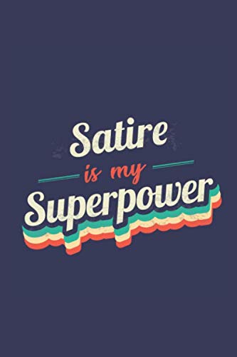 Stock image for Satire Is My Superpower: A 6x9 Inch Softcover Diary Notebook With 110 Blank Lined Pages. Funny Vintage Satire Journal to write in. Satire Gift and SuperPower Retro Design Slogan for sale by Revaluation Books