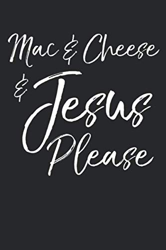 Stock image for Mac & Cheese & Jesus Please: Inspirational Christian Devotional Journal with Blank Pages & Notebook to take Sermon & Bible Study Notes for Moms for sale by Revaluation Books