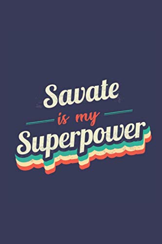 Stock image for Savate Is My Superpower: A 6x9 Inch Softcover Diary Notebook With 110 Blank Lined Pages. Funny Vintage Savate Journal to write in. Savate Gift and SuperPower Retro Design Slogan for sale by Revaluation Books