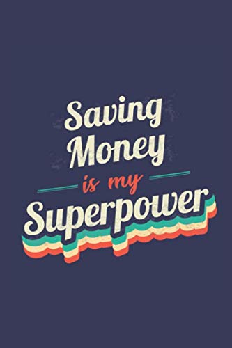 Stock image for Saving Money Is My Superpower: A 6x9 Inch Softcover Diary Notebook With 110 Blank Lined Pages. Funny Vintage Saving Money Journal to write in. Saving Money Gift and SuperPower Retro Design Slogan for sale by Revaluation Books