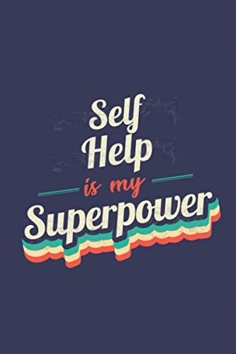 Stock image for Self Help Is My Superpower: A 6x9 Inch Softcover Diary Notebook With 110 Blank Lined Pages. Funny Vintage Self Help Journal to write in. Self Help Gift and SuperPower Retro Design Slogan for sale by Revaluation Books