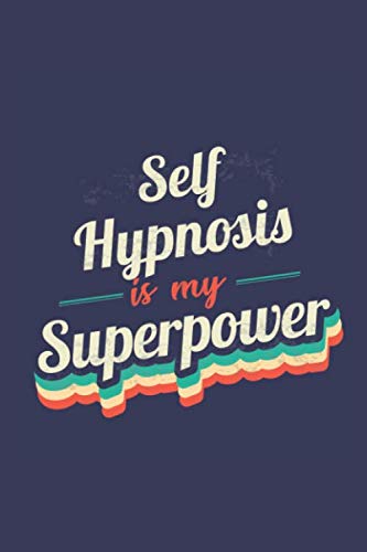 Stock image for Self Hypnosis Is My Superpower: A 6x9 Inch Softcover Diary Notebook With 110 Blank Lined Pages. Funny Vintage Self Hypnosis Journal to write in. Self Hypnosis Gift and SuperPower Retro Design Slogan for sale by Revaluation Books