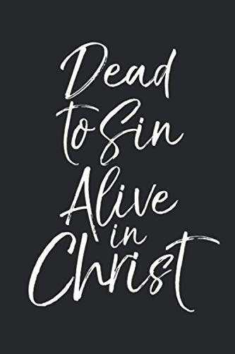 Imagen de archivo de Dead to Sin Alive in Christ: Salvation Quote Inspirational Christian Devotional Journal with Blank Pages & Notebook to take Sermon & Bible Study Notes a la venta por Revaluation Books