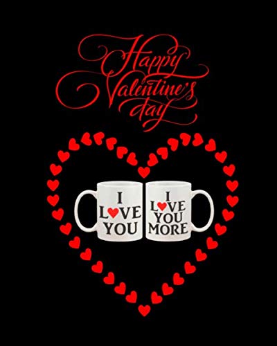 Stock image for Happy Valentine's Day, I Love You, I Love You More: Line Journal Notebook Best Gift Idea For Girlfriend, Boyfriend, Partner, Spouse Or Any Others Gift.100 Pages. journal And Notebook for sale by Revaluation Books