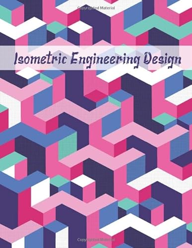 Stock image for Isometric Engineering Design Notebook :: Isometric Graph Paper Notebook To Draw Architectural and 3D Designs,isometric art,isometric bodybuilding,isometric design,isometric drawing for sale by Revaluation Books