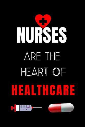 Stock image for Nurses Are The Heart Of Healthcare: Journal and Notebook for Nurse - Lined Journal Pages, Perfect for Journal, Writing and Notes for sale by Revaluation Books
