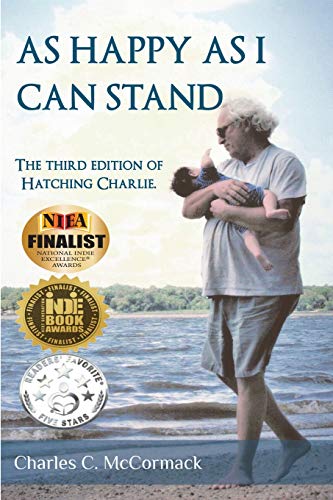 Imagen de archivo de As Happy As I Can Stand: The Third Edition of Hatching Charlie a la venta por Open Books