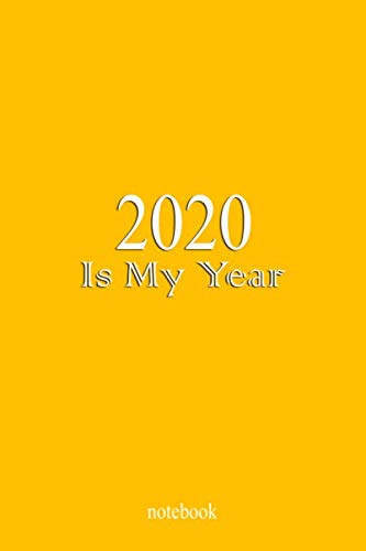 Imagen de archivo de 2020 Is My Year: 6x9 Blank Lined Notebook / Journal (Paperback, yallow Cover) ? Inspirational and motivation 2020 New Year's Resolution Gift/ co-worker/wife/women/men/girls a la venta por Ergodebooks