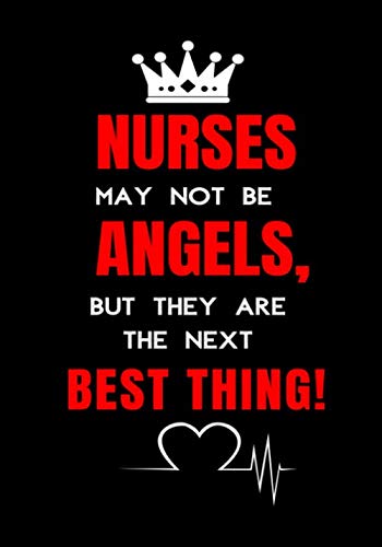 Stock image for Nurses May Not Be Angels, But They Are The Next Best Thing: Journal and Notebook for Nurse - Lined Journal Pages, Perfect for Journal, Writing and Notes for sale by Revaluation Books