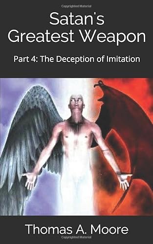 Stock image for Satan's Greatest Weapon: Part 4: The Deception of Imitation for sale by Revaluation Books