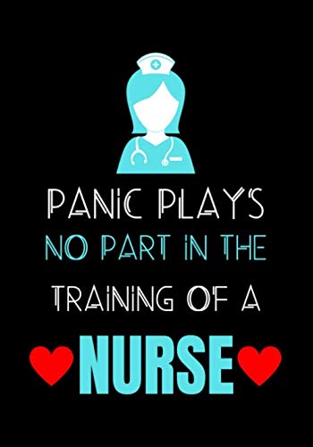 Stock image for Panic Plays No Part In The Training Of A Nurse: Journal and Notebook for Nurse - Lined Journal Pages, Perfect for Journal, Writing and Notes for sale by Revaluation Books