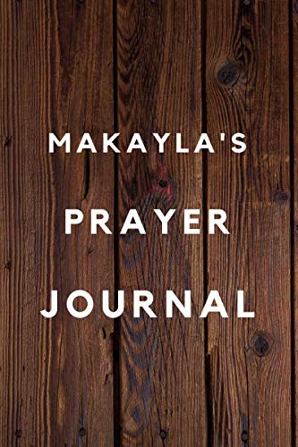 Beispielbild fr Makayla's Prayer Journal: 2020 New Year Planner Goal Journal Gift for Makayla / Notebook / Diary / Unique Greeting Card Alternative zum Verkauf von Revaluation Books