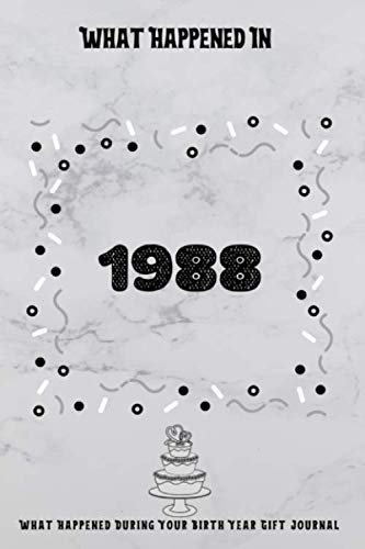 Stock image for What Happened In 1988 What Happened During Your Birth Year Gift Journal: The Year You Were Born Book 6x9 110 Page Journal Notebook Dairy Birthday Gift for sale by Revaluation Books