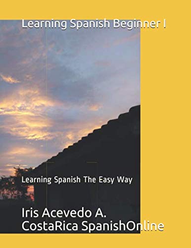 Imagen de archivo de Learning Spanish Beginner I: Learning Spanish The Easy Way (Learning Spanish Beginner I, II & III) a la venta por Revaluation Books