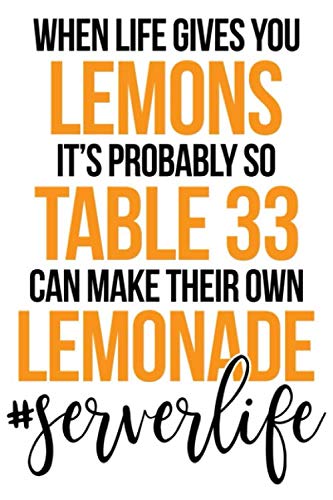 Beispielbild fr When Life Gives You Lemons It's Probably So Table 33 Can Make Their Own Lemonae Best Gift Notebook: Journal for Writing, College Ruled Size 6" x 9", 120 Pages zum Verkauf von Revaluation Books