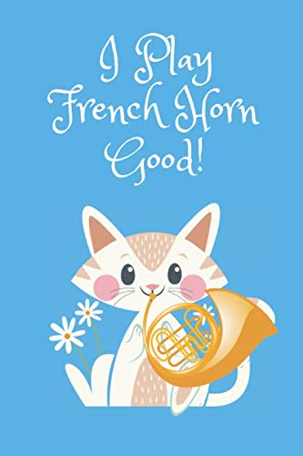 Imagen de archivo de Funny Cute Cat Playing French Horn Good! : blank sheet music composition: blank Sheet Music Paper Notebook / Blank Sheet Music Journal Gift, 100 Pages, 6x9, Soft Cover, Matte Finish a la venta por Revaluation Books