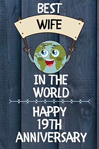 Imagen de archivo de Best Wife In The World Happy 19th Anniversary: 19th Anniversary Gift Journal / Notebook / Diary / Unique Greeting Card Alternative a la venta por Revaluation Books