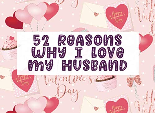 Stock image for 52 Reasons Why I Love My Husband: Fill in The Blank Prompt Journal Notebook | Customized Valentine's Day Gift for Him or Her | Love Letter Balloon (Romantic Cute DIY Idea) for sale by Revaluation Books