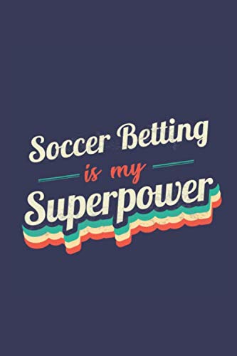 Stock image for Soccer Betting Is My Superpower: A 6x9 Inch Softcover Diary Notebook With 110 Blank Lined Pages. Funny Vintage Soccer Betting Journal to write in. . Gift and SuperPower Retro Design Slogan for sale by Revaluation Books