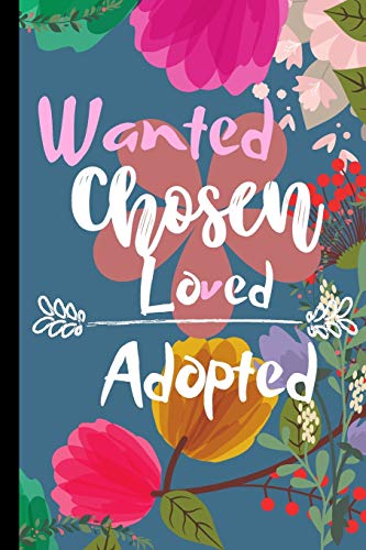Stock image for Wanted Chosen Loved adopted: Gift For New Adoptive Parents And Child An Adoption Journal and Baby Book (Guided Journal with Prompts To Celebrate An Adoption|Couples and Single Mothers or Fathers) for sale by Revaluation Books