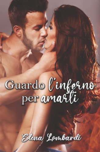 Imagen de archivo de Guardo l'inferno per amarti (Italian Edition) a la venta por Lucky's Textbooks