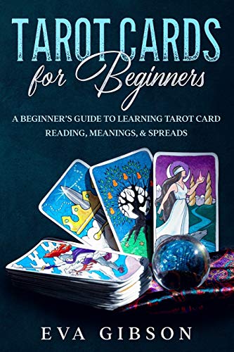 Tarot Cards for Beginners: A Beginner's Guide to Tarot Card Reading, Meanings, & Spreads - Eva: 9781654974855 - AbeBooks