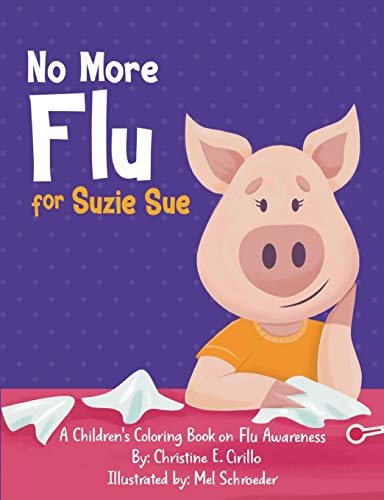 Beispielbild fr No More Flu for Suzie Sue: A Children's Coloring Book on Flu Awareness (Health Awareness Adventures) zum Verkauf von Lucky's Textbooks